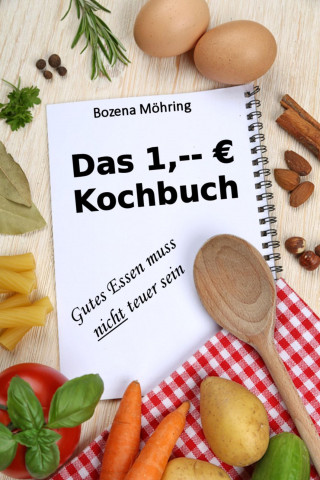 Bozena Möhring: Das 1,-- € Kochbuch