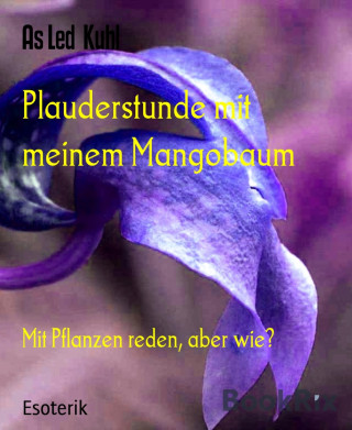 As Led Kuhl: Plauderstunde mit meinem Mangobaum