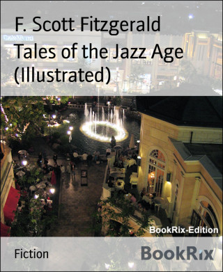 F. Scott Fitzgerald: Tales of the Jazz Age (Illustrated)