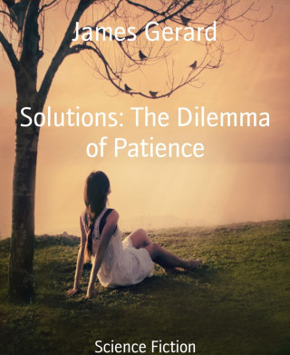James Gerard: Solutions: The Dilemma of Patience