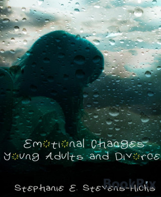Stephanie Stevens-Hicks: Emotional Changes: Young Adults and Divorce