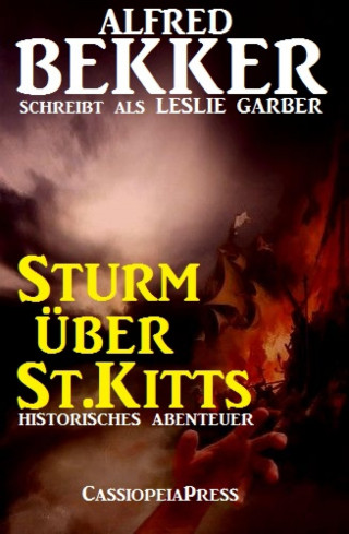Alfred Bekker: Sturm über St.Kitts: Historisches Abenteuer