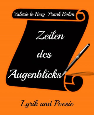 Frank Böhm, Valerie le Fiery: Zeilen des Augenblicks