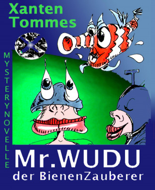 Xanten Tommes: Mr. WUDU der BienenZauberer