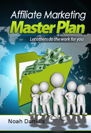 Noah Daniels: Affiliate Marketing Master Plan