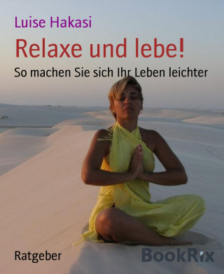 Luise Hakasi: Relaxe und lebe!