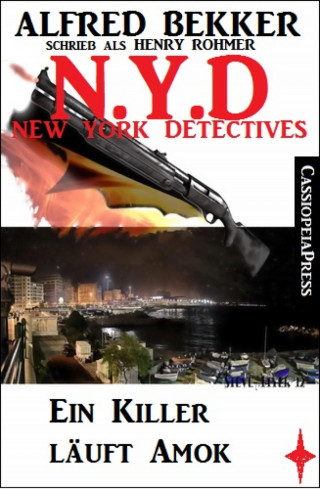 Alfred Bekker: Henry Rohmer N.Y.D. - Ein Killer läuft Amok (New York Detectives)