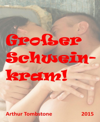 Arthur Tombstone: Großer Schweinkram!