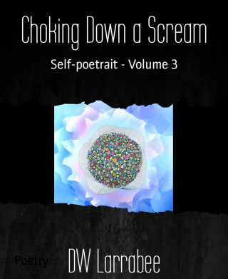 DW Larrabee: Choking Down a Scream
