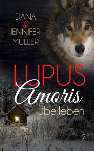 Dana Müller, Jennifer Müller: Lupus Amoris - Überleben