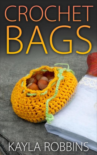 Kayla Robbins: Crochet Bags