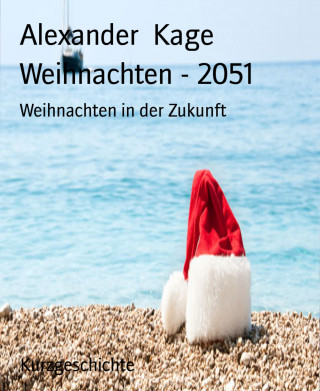 Alexander Kage: Weihnachten - 2051