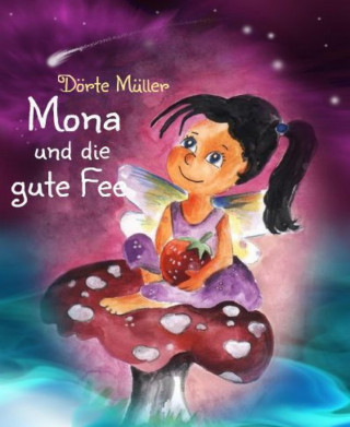 Dörte Müller: Mona und die gute Fee