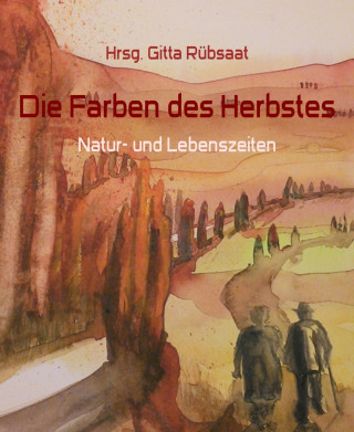 Hrsg. Gitta Rübsaat: Die Farben des Herbstes