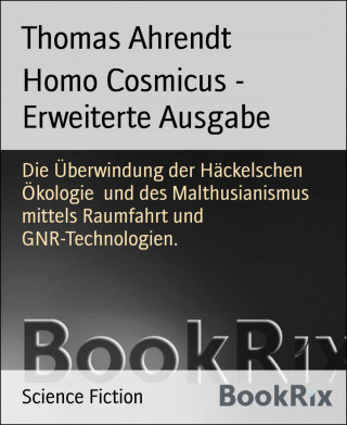 Thomas Ahrendt: Homo Cosmicus - Erweiterte Ausgabe