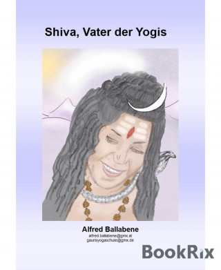 Alfred Ballabene: Shiva, Vater der Yogis