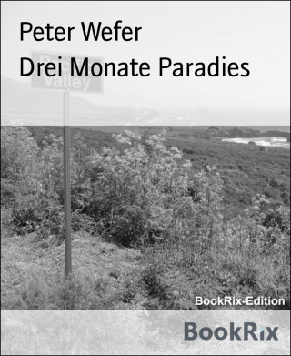 Peter Wefer: Drei Monate Paradies