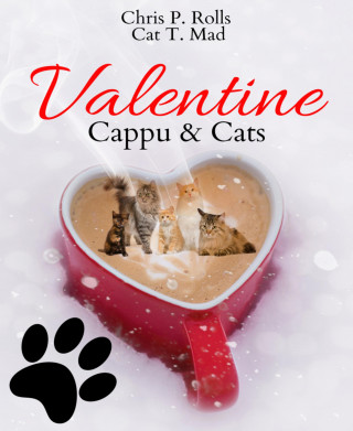 Chris P. Rolls, Cat T. Mad: Valentine Cappu & Cats