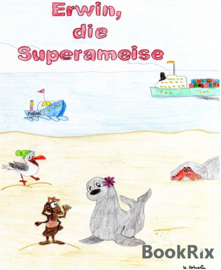 Nicole Petrahn: Erwin, die Superameise