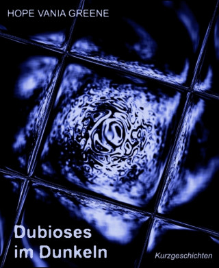 Hope Vania Greene: Dubioses im Dunkeln