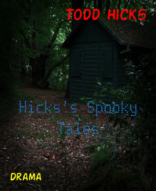 Todd Hicks: Hicks's Spooky Tales