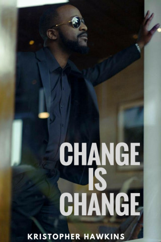 Kristopher Hawkins: Change Is Change