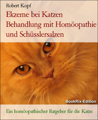 Robert Kopf: Ekzeme bei Katzen Behandlung mit Homöopathie und Schüsslersalzen