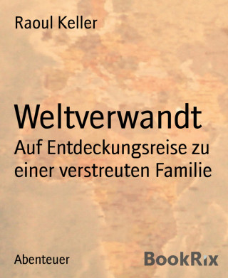 Raoul Keller: Weltverwandt