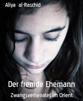 Aliya al-Raschid: Der fremde Ehemann