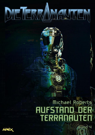 Michael Roberts: DIE TERRANAUTEN, Band 4: AUFSTAND DER TERRANAUTEN