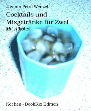 Jasmin Petra Wenzel: Cocktails und Mixgetränke für Zwei