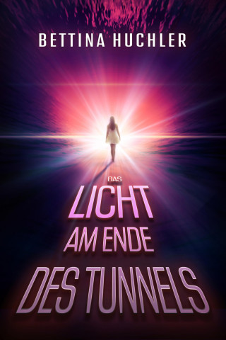 Bettina Huchler: Das Licht am Ende des Tunnels