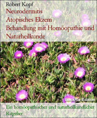 Robert Kopf: Neurodermitis Atopisches Ekzem Behandlung mit Homöopathie und Naturheilkunde