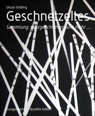 Ursula Strätling: Geschnetzeltes