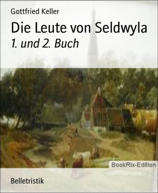 Gottfried Keller: Die Leute von Seldwyla