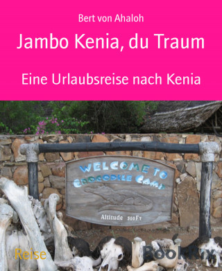 Bert von Ahaloh: Jambo Kenia, du Traum