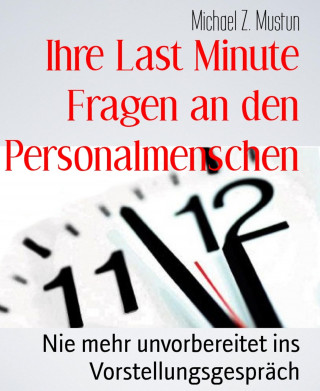 Michael Z. Mustun: Ihre Last Minute Fragen an den Personalmenschen