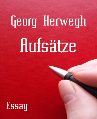 Georg Herwegh: Aufsätze