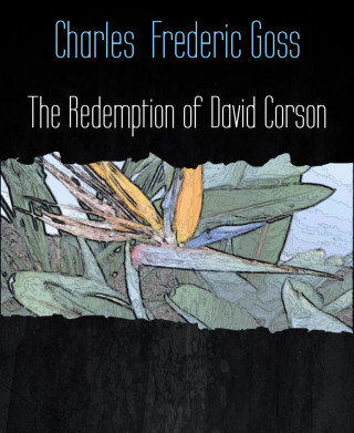 Charles Frederic Goss: The Redemption of David Corson