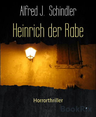 Alfred J. Schindler: Heinrich der Rabe