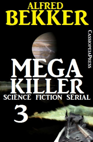 Alfred Bekker: Mega Killer 3 (Science Fiction Serial)