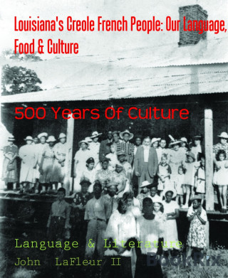John LaFleur II: Louisiana's Creole French People: Our Language, Food & Culture