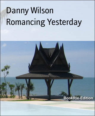 Danny Wilson: Romancing Yesterday