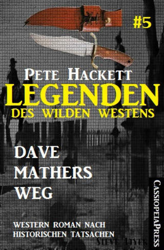 Pete Hackett: Legenden des Wilden Westens 5: Dave Mathers Weg