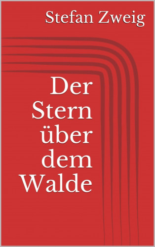 Stefan Zweig: Der Stern über dem Walde