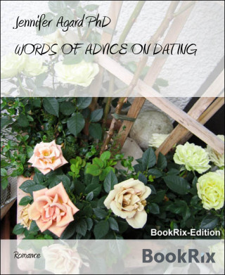 Jennifer Agard PhD: WORDS OF ADVICE ON DATING