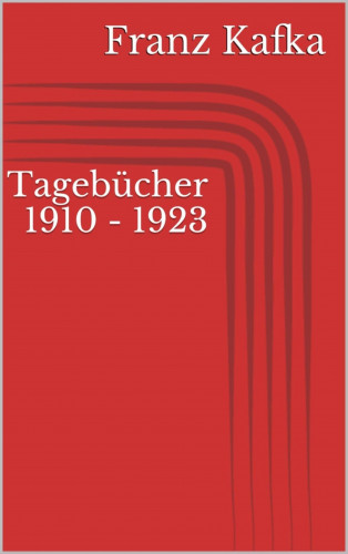 Franz Kafka: Tagebücher 1910 - 1923