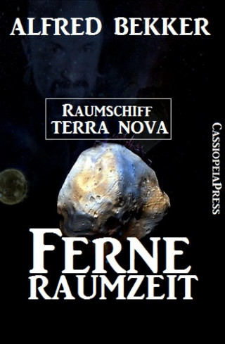 Alfred Bekker: Alfred Bekker - Raumschiff Terra Nova: Ferne Raumzeit