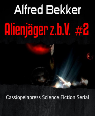 Alfred Bekker: Alienjäger z.b.V. #2