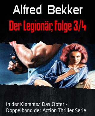 Alfred Bekker: Der Legionär, Folge 3/4
